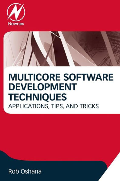 Multicore Software Development Techniques: Applications, Tips, and Tricks