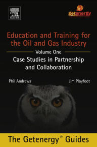 Title: Education and Training for the Oil and Gas Industry: Case Studies in Partnership and Collaboration, Author: Phil Andrews