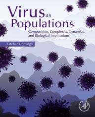 Title: Virus as Populations: Composition, Complexity, Dynamics, and Biological Implications, Author: Esteban Domingo