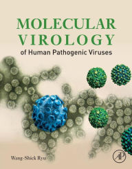 Title: Molecular Virology of Human Pathogenic Viruses, Author: Wang-Shick Ryu