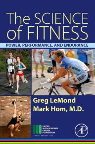 Title: The Science of Fitness: Power, Performance, and Endurance, Author: Greg LeMond