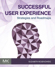 Title: Successful User Experience: Strategies and Roadmaps, Author: Elizabeth Rosenzweig