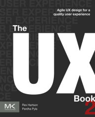 Title: The UX Book: Agile UX Design for a Quality User Experience, Author: Rex Hartson