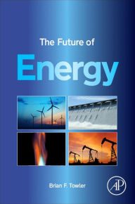 Title: The Future of Energy, Author: Brian F. Towler