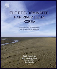 Title: The Tide-Dominated Han River Delta, Korea: Geomorphology, Sedimentology, and Stratigraphic Architecture, Author: Don Cummings