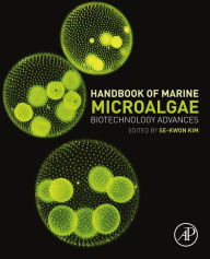 Title: Handbook of Marine Microalgae: Biotechnology Advances, Author: Se-Kwon Kim