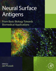 Title: Neural Surface Antigens: From Basic Biology Towards Biomedical Applications, Author: Jan Pruszak