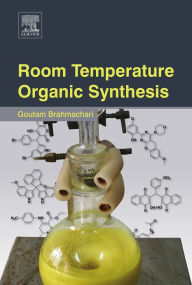 Title: Room Temperature Organic Synthesis, Author: Goutam Brahmachari