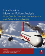 Title: Handbook of Materials Failure Analysis with Case Studies from the Aerospace and Automotive Industries, Author: Abdel Salam Hamdy Makhlouf Ph.D.