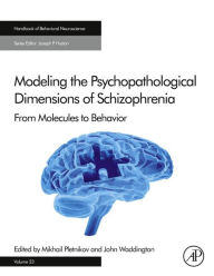 Title: Modeling the Psychopathological Dimensions of Schizophrenia: From Molecules to Behavior, Author: Mikhail Pletnikov