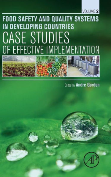 Food Safety and Quality Systems in Developing Countries: Volume II: Case Studies of Effective Implementation