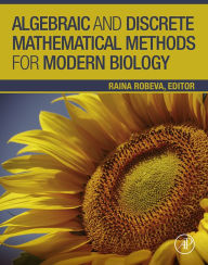 Title: Algebraic and Discrete Mathematical Methods for Modern Biology, Author: Raina Robeva