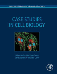 Title: Case Studies in Cell Biology, Author: Merri Lynn Casem