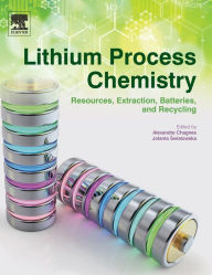 Title: Lithium Process Chemistry: Resources, Extraction, Batteries, and Recycling, Author: Alexandre Chagnes