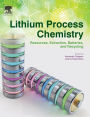 Lithium Process Chemistry: Resources, Extraction, Batteries, and Recycling