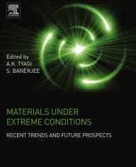 Title: Materials Under Extreme Conditions: Recent Trends and Future Prospects, Author: A. K. Tyagi