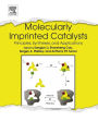 Molecularly Imprinted Catalysts: Principles, Syntheses, and Applications