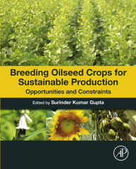 Title: Breeding Oilseed Crops for Sustainable Production: Opportunities and Constraints, Author: Surinder Kumar Gupta