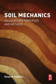 Title: Soil Mechanics: Calculations, Principles, and Methods, Author: Victor Kaliakin