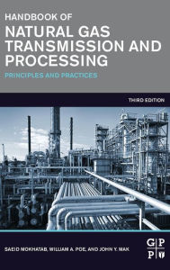 Title: Handbook of Natural Gas Transmission and Processing: Principles and Practices / Edition 3, Author: Saeid Mokhatab
