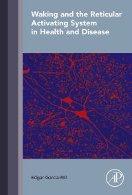 Title: Waking and the Reticular Activating System in Health and Disease, Author: Edgar Garcia-Rill