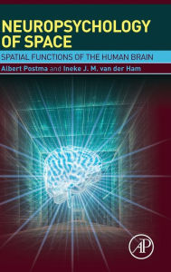 Title: Neuropsychology of Space: Spatial Functions of the Human Brain, Author: Albert Postma