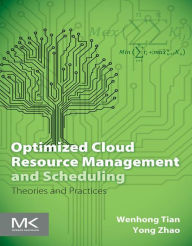 Title: Optimized Cloud Resource Management and Scheduling: Theories and Practices, Author: Wenhong Dr. Tian