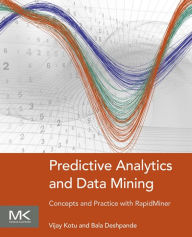 Title: Predictive Analytics and Data Mining: Concepts and Practice with RapidMiner, Author: Vijay Kotu