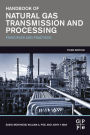 Handbook of Natural Gas Transmission and Processing: Principles and Practices