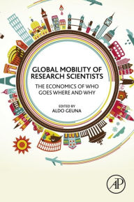 Title: Global Mobility of Research Scientists: The Economics of Who Goes Where and Why, Author: Aldo Geuna