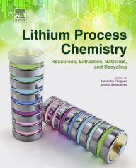 Title: Lithium Process Chemistry: Resources, Extraction, Batteries, and Recycling, Author: Alexandre Chagnes