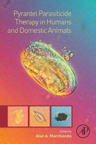 Title: Pyrantel Parasiticide Therapy in Humans and Domestic Animals, Author: Alan A. Marchiondo