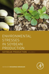 Title: Environmental Stresses in Soybean Production: Soybean Production Volume 2, Author: Mohammad Miransari