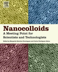 Title: Nanocolloids: A Meeting Point for Scientists and Technologists, Author: Margarita Sanchez-Dominguez