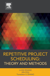 Title: Repetitive Project Scheduling: Theory and Methods, Author: Li-hui Zhang