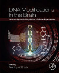 Title: DNA Modifications in the Brain: Neuroepigenetic Regulation of Gene Expression, Author: Timothy W Bredy