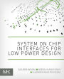 System on Chip Interfaces for Low Power Design