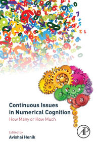 Title: Continuous Issues in Numerical Cognition: How Many or How Much, Author: Avishai Henik