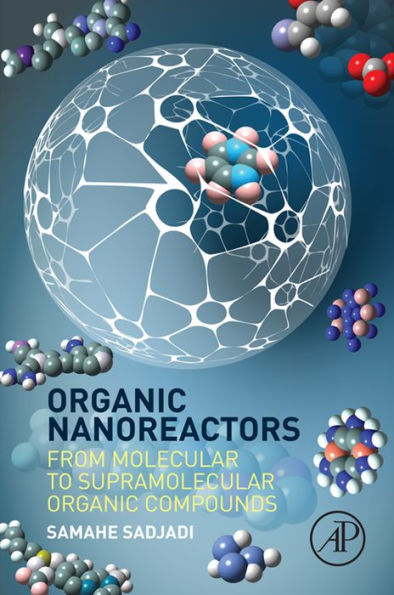 Organic Nanoreactors: From Molecular to Supramolecular Organic Compounds