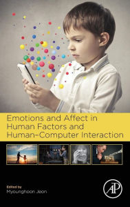 Title: Emotions and Affect in Human Factors and Human-Computer Interaction, Author: Myounghoon Jeon