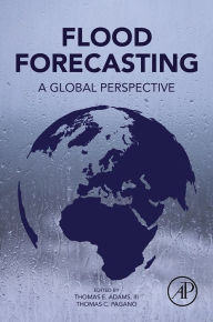 Title: Flood Forecasting: A Global Perspective, Author: Thomas E. Adams