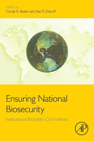 Title: Ensuring National Biosecurity: Institutional Biosafety Committees, Author: Carole R Baskin