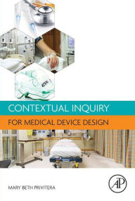 Title: Contextual Inquiry for Medical Device Design, Author: Mary Beth Privitera