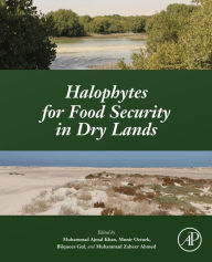 Title: Halophytes for Food Security in Dry Lands, Author: Muhammad Ajmal Khan