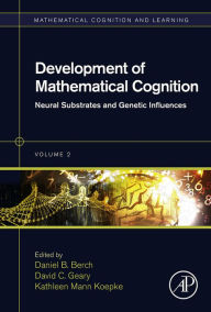 Title: Development of Mathematical Cognition: Neural Substrates and Genetic Influences, Author: Daniel B. Berch