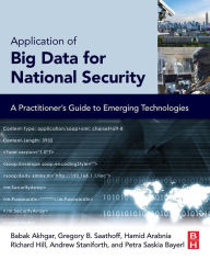 Title: Application of Big Data for National Security: A Practitioner's Guide to Emerging Technologies, Author: Babak Akhgar