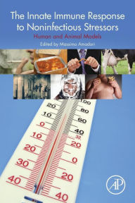 Title: The Innate Immune Response to Noninfectious Stressors: Human and Animal Models, Author: Massimo Amadori