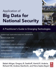 Title: Application of Big Data for National Security: A Practitioner's Guide to Emerging Technologies, Author: Babak Akhgar