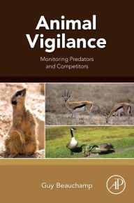Title: Animal Vigilance: Monitoring Predators and Competitors, Author: Guy Beauchamp