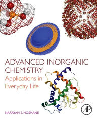 Title: Advanced Inorganic Chemistry: Applications in Everyday Life, Author: Narayan S. Hosmane